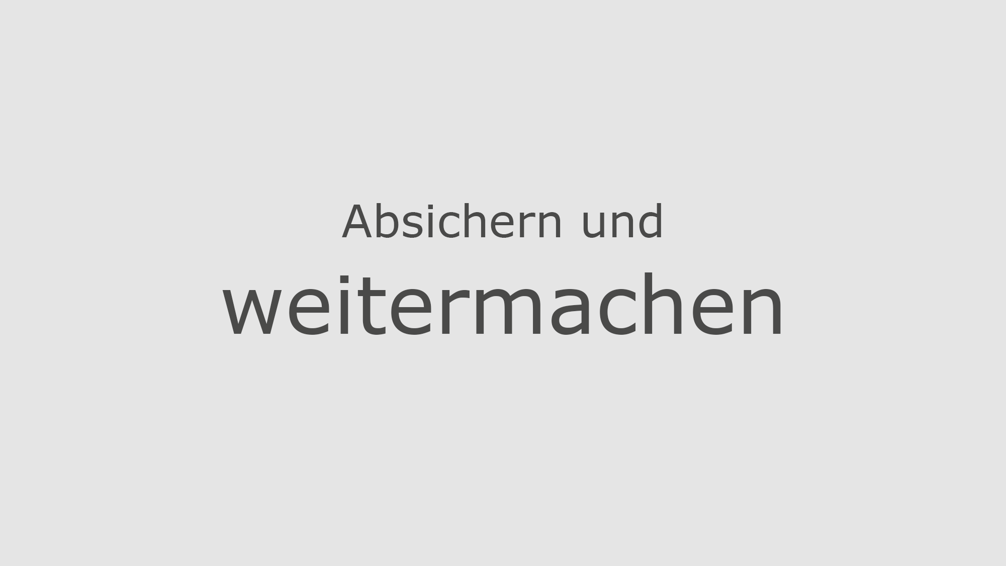 absichern_weitermachen_Text_web_grau